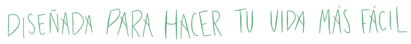 Diseñada para hacer tu vida más fácil